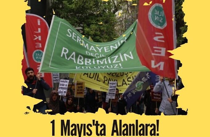 Tevhid, Adalet, Özgürlük Şiarıyla 1 Mayıs’ta Alanlara!